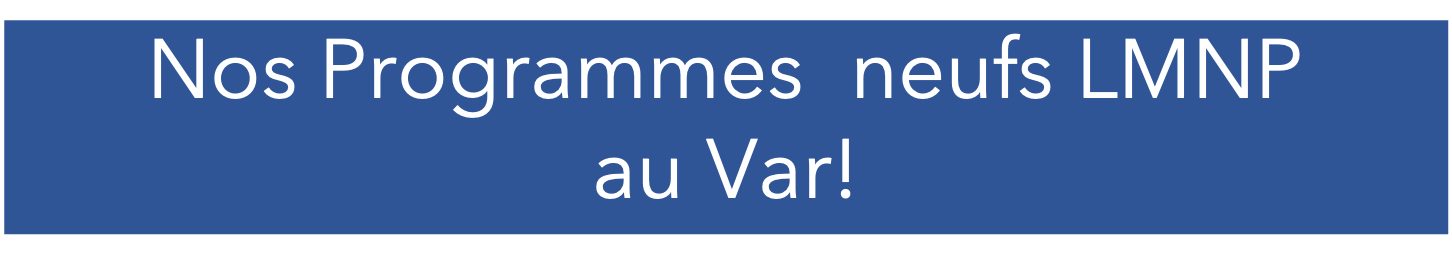 Nos programmes neufs en LMNP au var